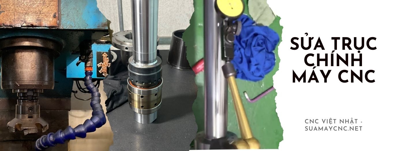 Sửa trục chính máy CNC tận nơi